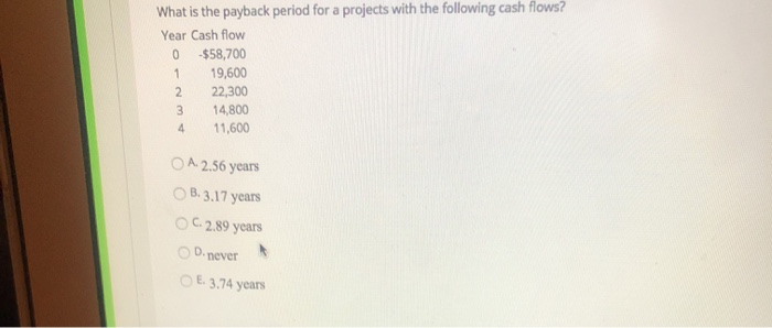  What is the payback period for a projects with the following