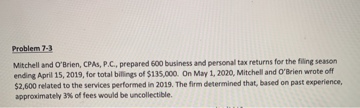  Problem 7-3 Mitchell and O'Brien, CPAs, P.C., prepared 600 business and