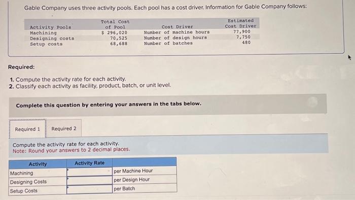  Gable Company uses three activity pools. Each pool has a cost