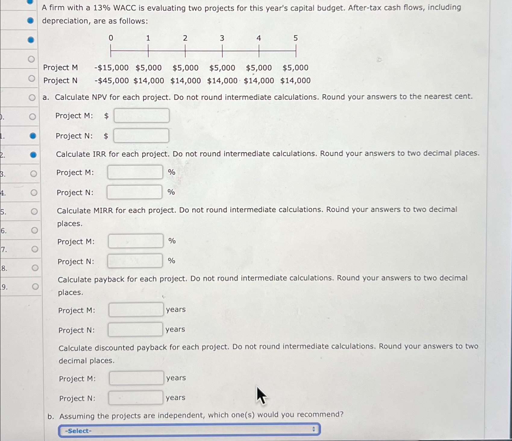  A firm with a 13% WACC is evaluating two projects for