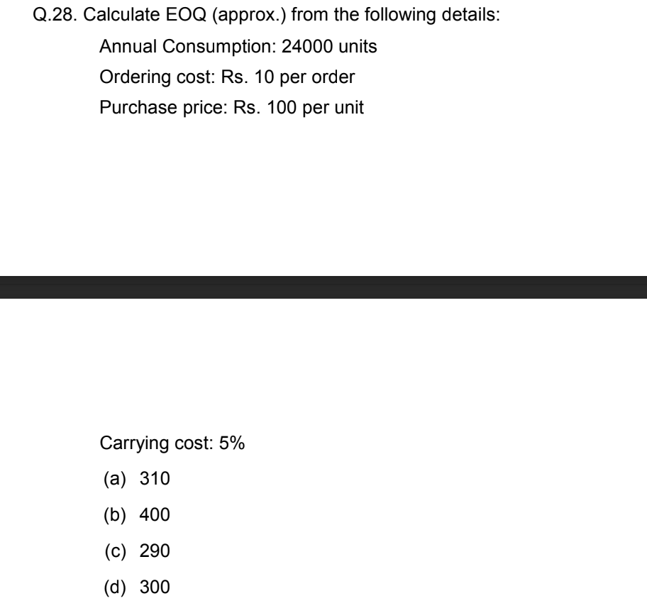 Please provide detailed answer, thanks Q.28. Calculate EOQ (approx.) from the following