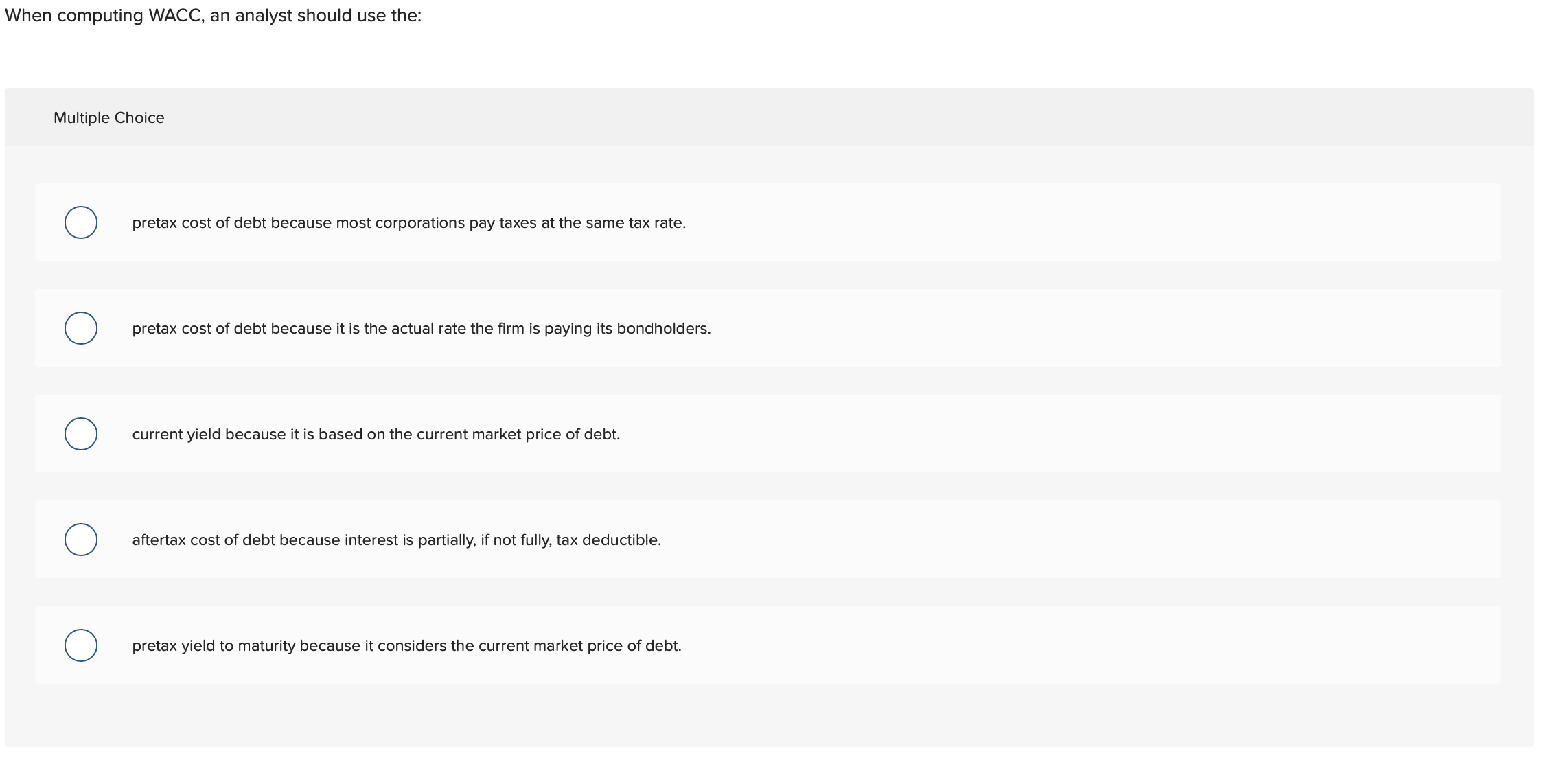 When computing WACC, an analyst should use the: Multiple Choice pretax