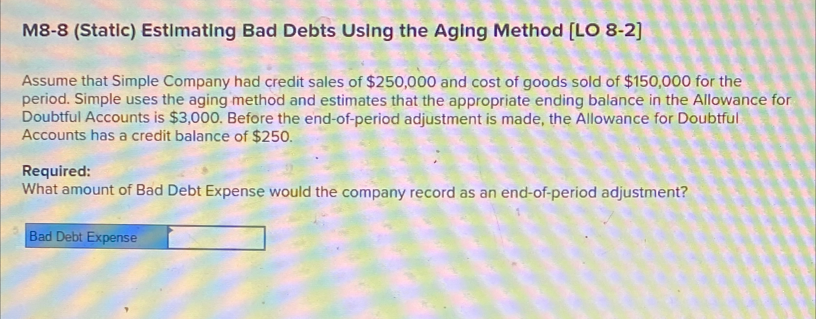  M8-8(Static) Estimating Bad Debts Using the Aging Method [LO 8-2] Assume
