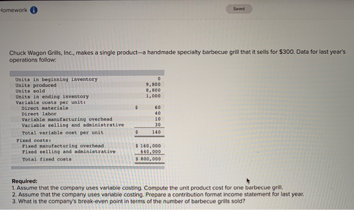  Homework 0 Saved Chuck Wagon Grills, Inc., makes a single product-a