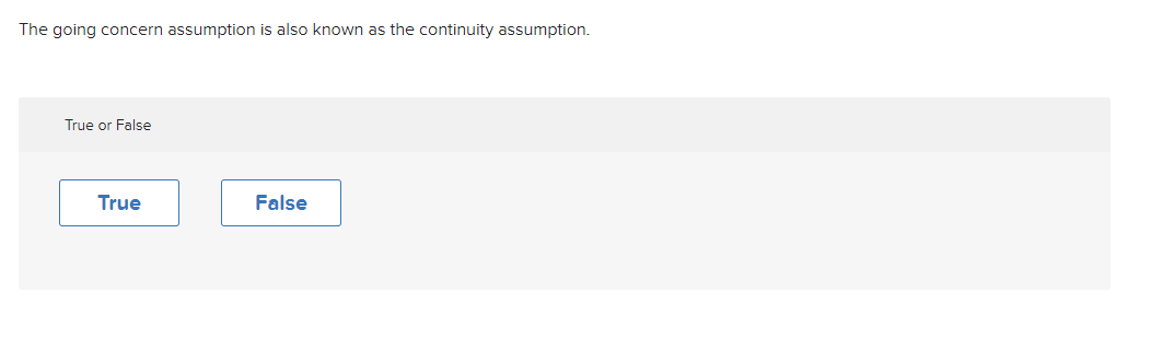  The going concern assumption is also known as the continuity assumption.