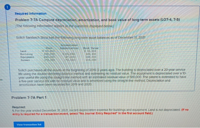  Required Information Problem 7-7A Compute depreciation, amortization, and book value of
