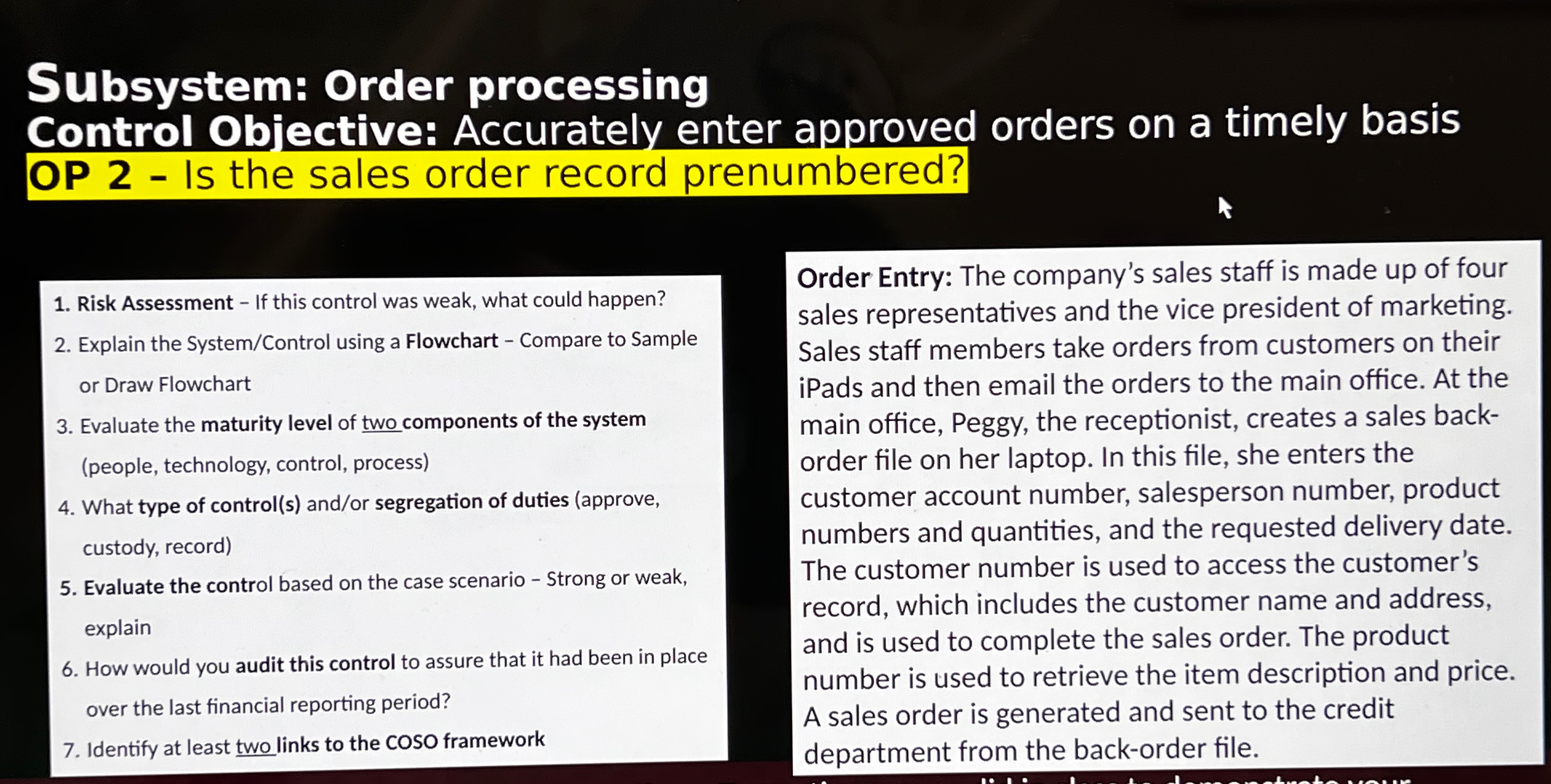  Subsystem: Order processing Control Objective: Accurately enter approved orders on a