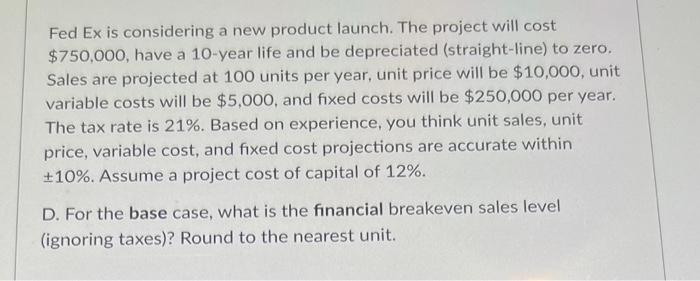 financial BE? for base case Fed Ex is considering a new product