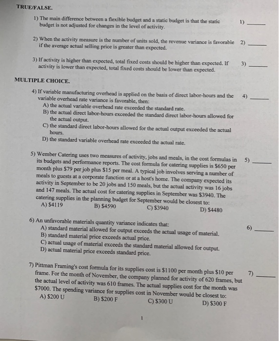  Please answer all questions TRUE/FALSE 1) 1) The main difference between