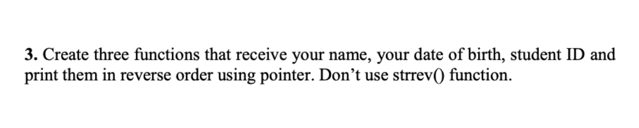  3. Create three functions that receive your name, your date of