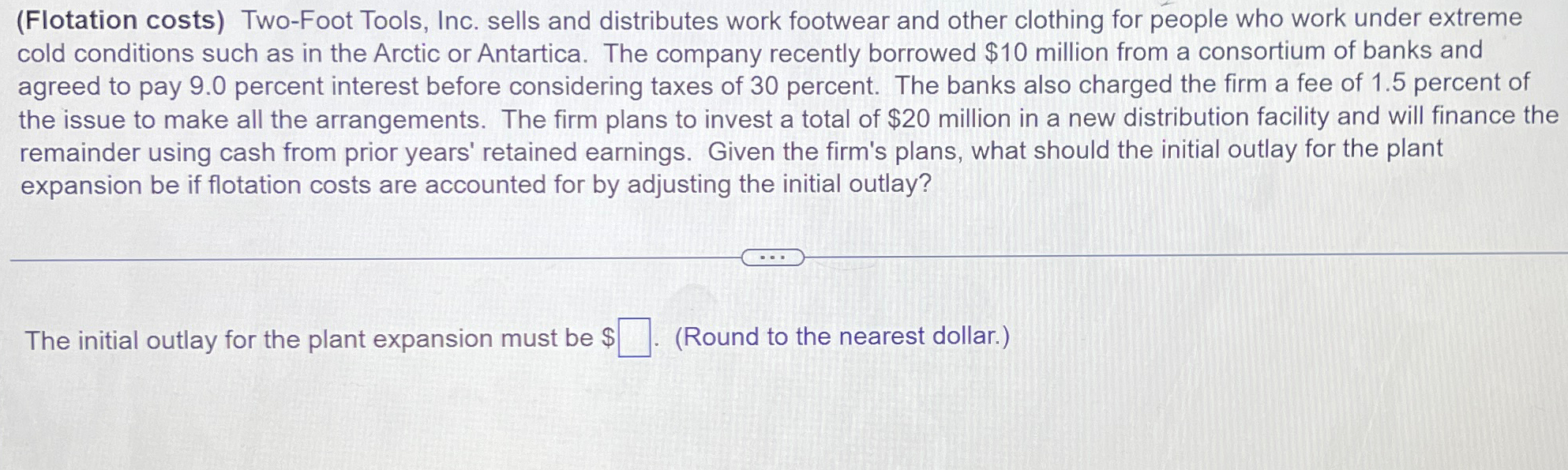  (Flotation costs) Two-Foot Tools, Inc. sells and distributes work footwear and