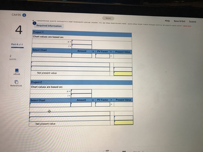 value. Project Z requires a $320,000 investment for new machinery with a