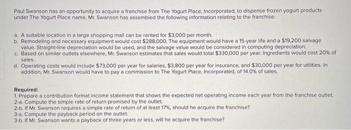  Paul Swanson has an opportunity to acquire a franchise from The