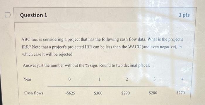  ABC Inc. is considering a project that has the following cash