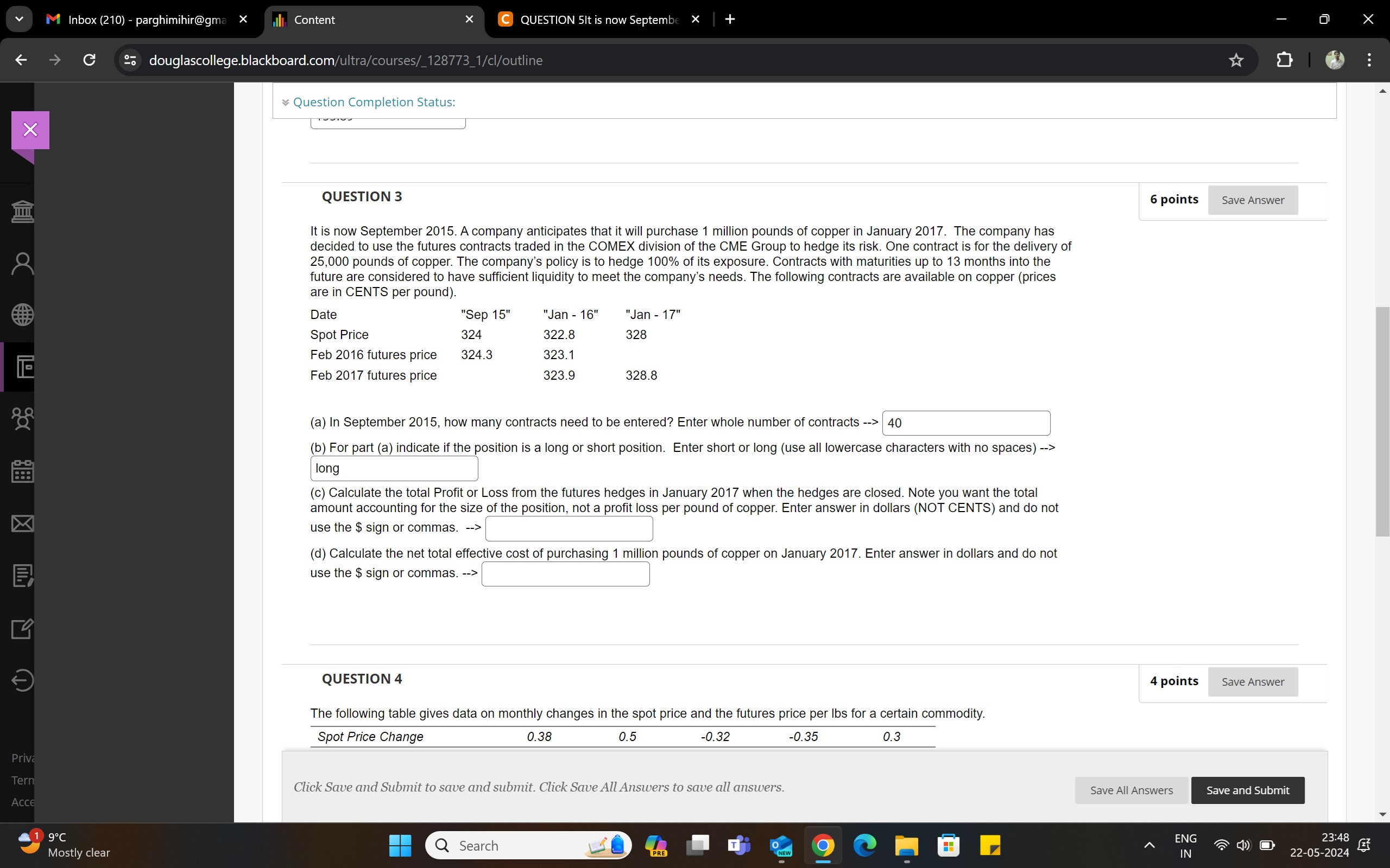  QUESTION 3 It is now September 2015. A company anticipates that