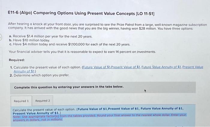  E11-6 (Algo) Comparing Options Using Present Value Concepts [LO 11-S1] After