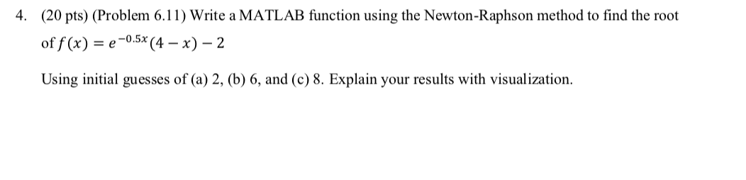  4. (20 pts) (Problem 6.11) Write a MATLAB function using the