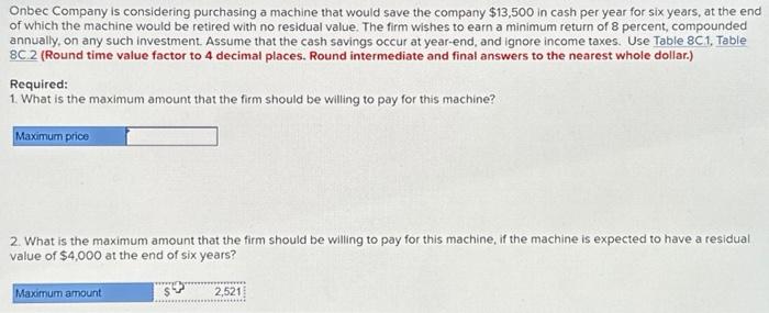  Onbec Company is considering purchasing a machine that would save the