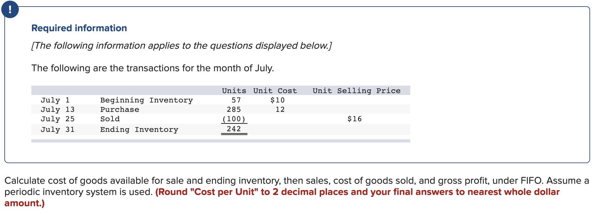 57 Beginning Inventory Purchases July 13 285 $ 12.00 3,420 Goods Available