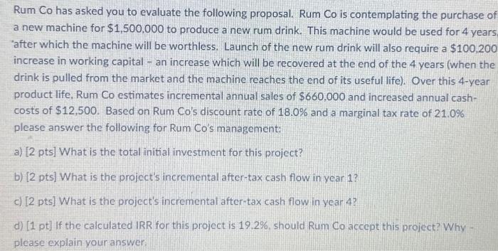 PLEASE HELP URGENT!! Rum Co has asked you to evaluate the following