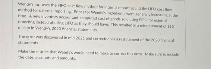  Wendy's Inc, uses the FIFO cost flow method for internal reporting