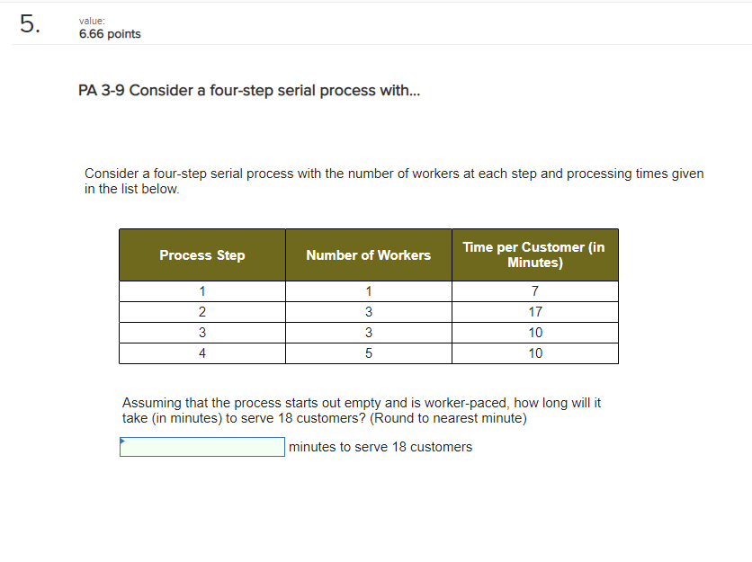  5. value: 6.66 points PA 3-9 Consider a four-step serial process