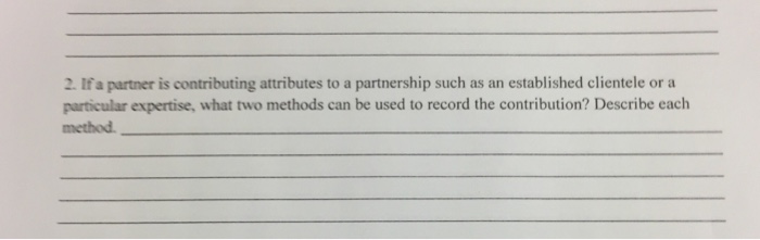  2. If a partner is contributing attributes to a partnership such
