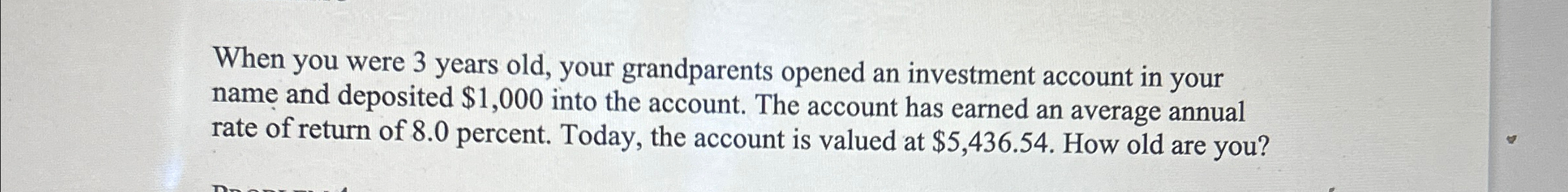  When you were 3 years old, your grandparents opened an investment