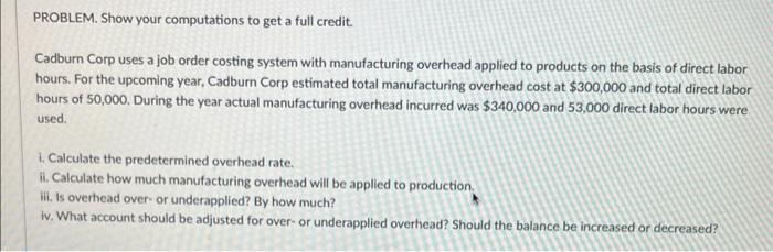  PROBLEM. Show your computations to get a full credit. Cadburn Corp