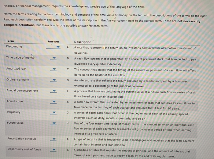  Finance, or financial management, requires the knowledge and precise use of