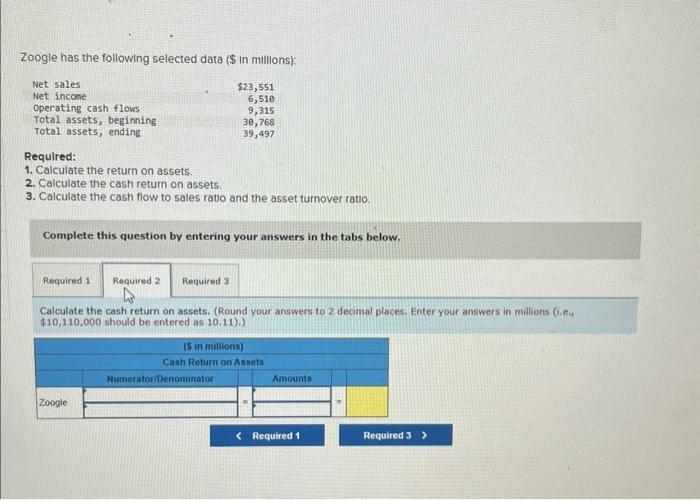 Calculate the return on assets. 2. Calculate the cash return on assets.