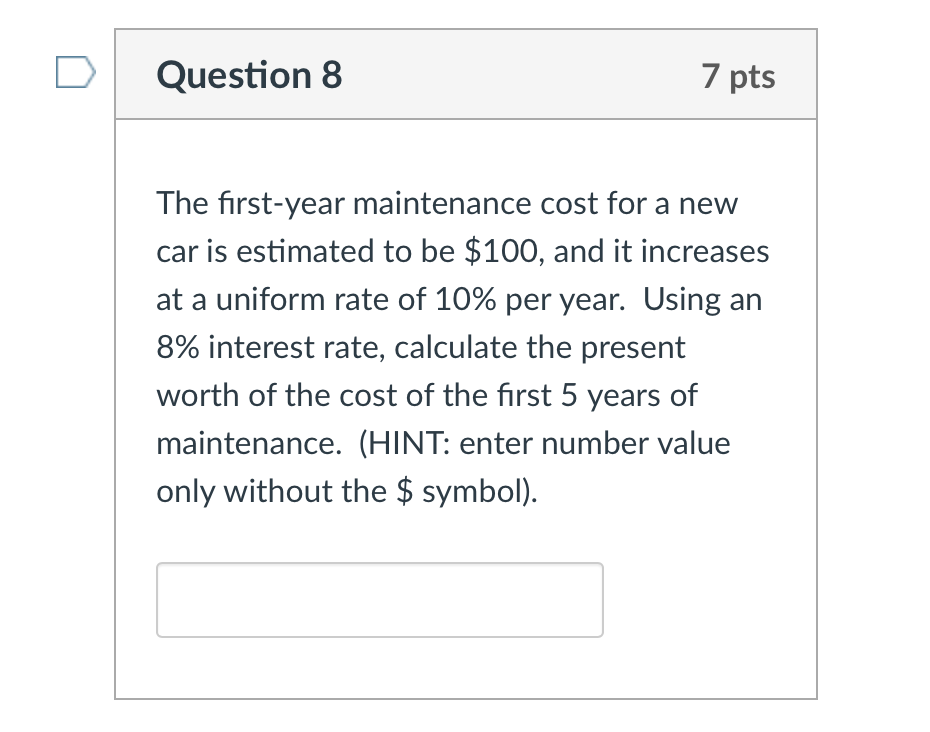 DQuestion 8 7 pts The first-year maintenance cost for a new