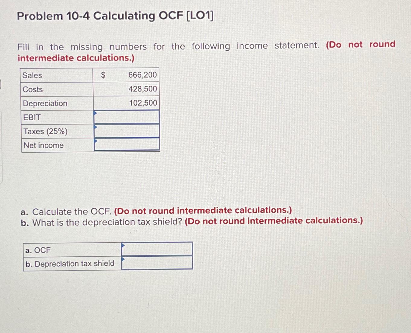  Problem 10-4 Calculating OCF [LO1] Fill in the missing numbers for