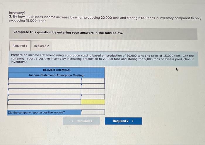 20,000 tons and storing 5,000 tons in inventory compared to only producing