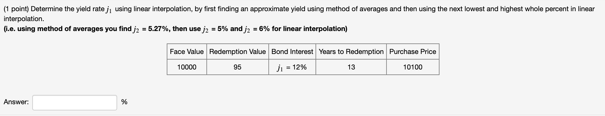  (1 point) Determine the yield rate ji using linear interpolation, by