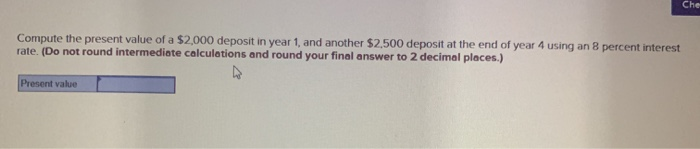  needing help with these finacial problems Compute the present value of