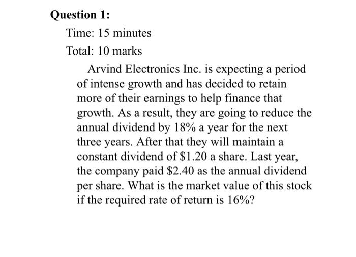  Question 1: Time: 15 minutes Total: 10 marks Arvind Electronics Inc.