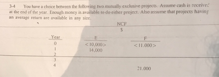  3-4 You have a choice between the following two mutually exclusive