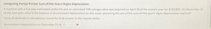  Computing Partial Period, Sum-of-the-Years'-Digits Depreciation A. machine with a five-yean estimated