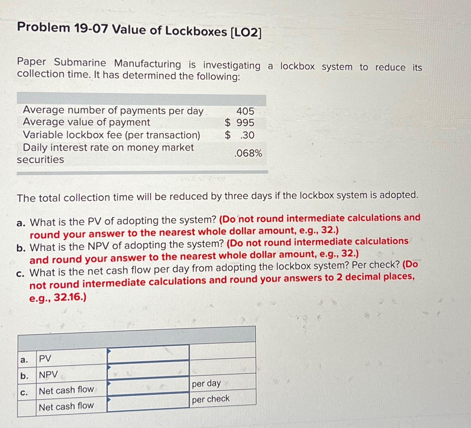  Problem 19-07 Value of Lockboxes [LO2] Paper Submarine Manufacturing is investigating