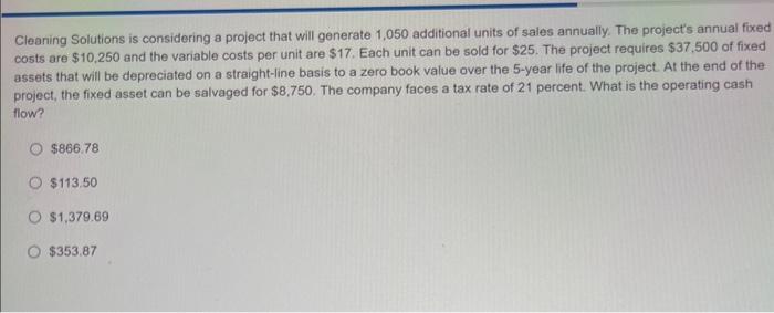  Cleaning Solutions is considering a project that will generate 1,050 additional