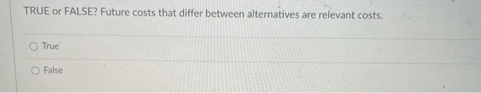 over another is called an opportunity cost. True False TRUE or FALSE?
