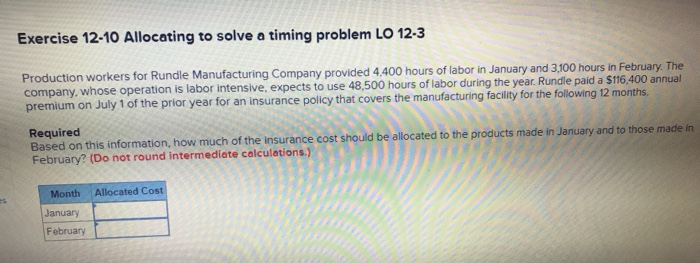  Exercise 12-10 Allocating to solve a timing problem LO 12-3 Production