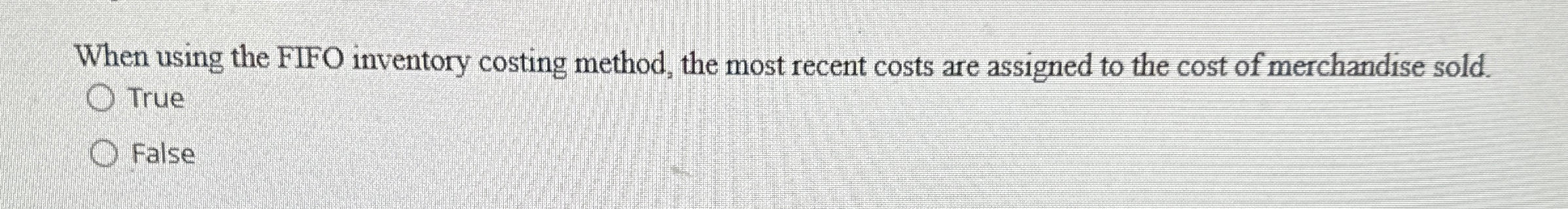  When using the FIFO inventory costing method, the most recent costs