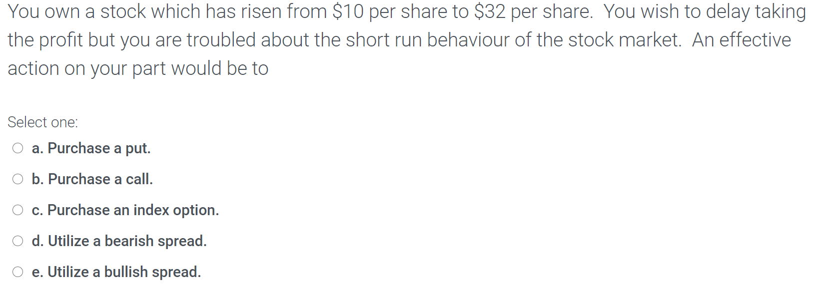  You own a stock which has risen from $10 per share