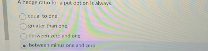 A delta (hedge ratio) of 0.70 on a call option implies that