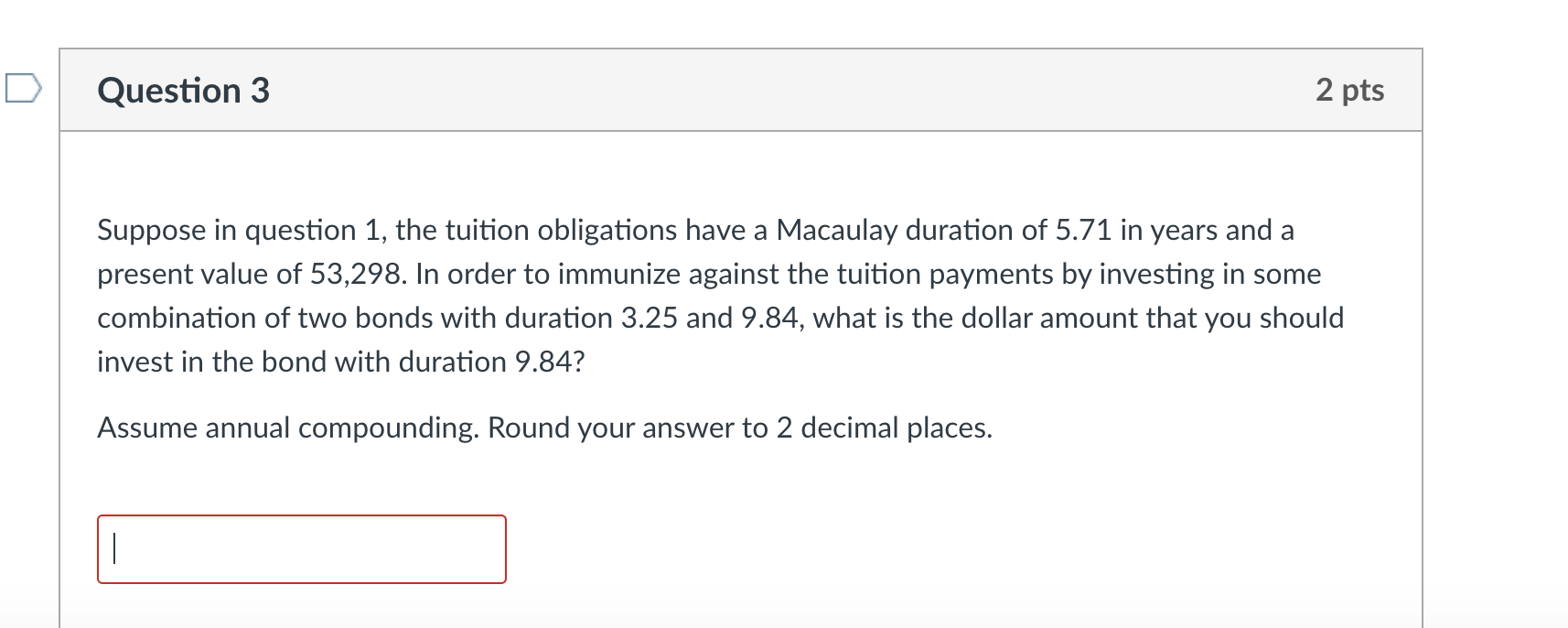 Question 3 2 pts Suppose in question 1, the tuition obligations