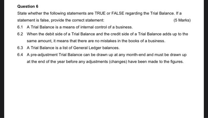  Question 6 State whether the following statements are TRUE or FALSE