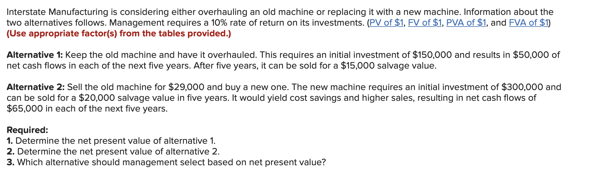  Interstate Manufacturing is considering either overhauling an old machine or replacing