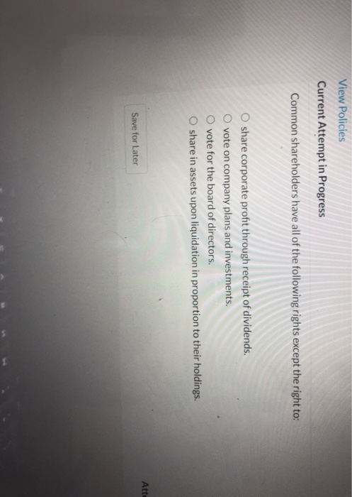  View Policies Current Attempt in Progress Common shareholders have all of